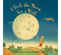 Carolyn Curtis I Took the Moon for a Walk (Libro di cartone)