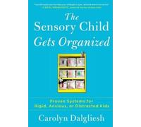 Carolyn Dalgliesh The Sensory Child Gets Organized (Tascabile)