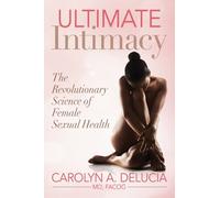 Carolyn DeLucia MD FACOG Ultimate Intimacy (Tascabile)