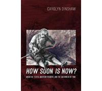 Carolyn Dinshaw How Soon Is Now? (Copertina rigida)