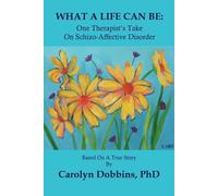 Carolyn Dobbins PhD What A Life Can Be (Tascabile)
