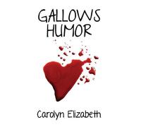 Carolyn Elizabeth Gallows Humor (Tascabile)