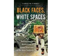 Carolyn Finney Black Faces, White Spaces (Tascabile)