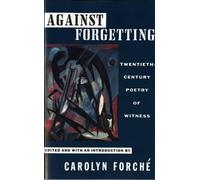 Carolyn Forche Against Forgetting (Tascabile)