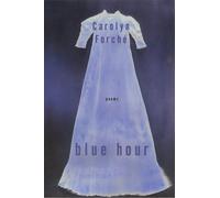 Carolyn Forche Blue Hour (Tascabile)