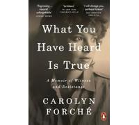 Carolyn Forché What You Have Heard Is True (Tascabile)