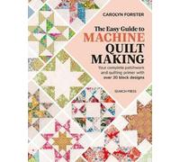 Carolyn Forster The Easy Guide to Machine Quiltmaking (Tascabile)
