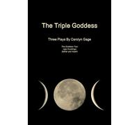 Carolyn Gage The Triple Goddess: Three Plays (Tascabile)