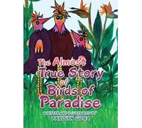 Carolyn Gora The Almost True Story of Birds of Paradise (Copertina rigida)