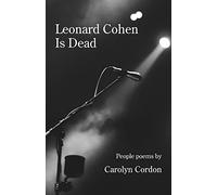 Carolyn Gordon Leonard Cohen Is Dead (Tascabile)