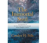 Carolyn H Pells The Immortal Soul (Copertina rigida)