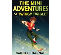 Carolyn Hannah The Mini Adventures of Twiggy Twiglet (Tascabile)