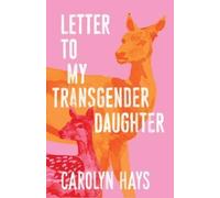 Carolyn Hays Letter to My Transgender Daughter (Copertina rigida)