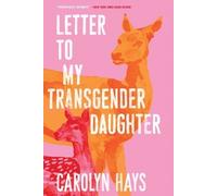 Carolyn Hays Letter to My Transgender Daughter (Tascabile)