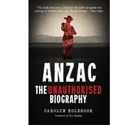 Carolyn Holbrook Anzac, the Unauthorised Biography (Tascabile)