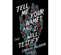 Carolyn Holbrook Tell Me Your Names and I Will Testify (Tascabile)