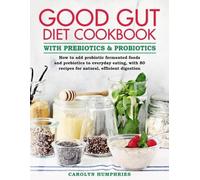 Carolyn Humphri The Good Gut Diet Cookbook: with Prebiotics a (Copertina rigida)