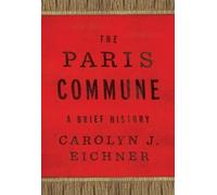 Carolyn J. Eichner The Paris Commune (Copertina rigida)