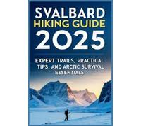 Carolyn J Gage Svalbard Hiking Guide 2025 (Tascabile)