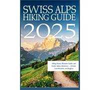 Carolyn J Gage Swiss Alps Hiking Guide 2025 (Tascabile)