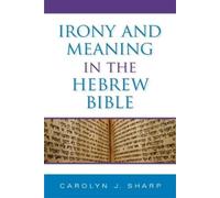 Carolyn J. Sharp Irony and Meaning in the Hebrew Bible (Copertina rigida)