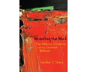 Carolyn J. Sharp Wrestling the Word (Tascabile)