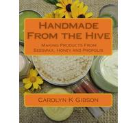Carolyn K Gibson Handmade From the Hive (Tascabile)