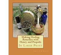 Carolyn K Gibson Making Healing Remedies with Honey and Propolis (Tascabile)