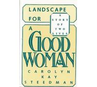 Carolyn Kay Steedman Landscape for a Good Woman (Tascabile)