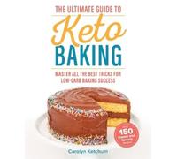 Carolyn Ketchum The Ultimate Guide to Keto Baking (Tascabile)