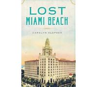 Carolyn Klepser Lost Miami Beach (Copertina rigida)