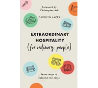 Carolyn Lacey Extraordinary Hospitality (for Ordinary People) (Tascabile)