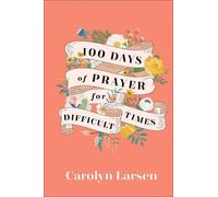 Carolyn Larsen 100 Days of Prayer for Difficult Times (Copertina rigida)