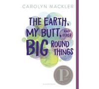 Carolyn Mackler The Earth, My Butt, and Other Big Round Things (Tascabile)