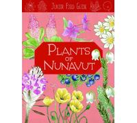 Carolyn Mallory Junior Field Guide: Plants of Nunavut (Tascabile)