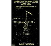 Carolyn Marvin When Old Technologies Were New (Tascabile)