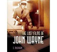 Carolyn McGivern The Lost Films of John Wayne (Tascabile)