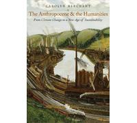Carolyn Merchant The Anthropocene and the Humanities (Copertina rigida)