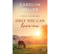 Carolyn Miller Only You Can Love Me (Tascabile)