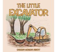Carolyn Morgan Abbott The Little Excavator (Tascabile)