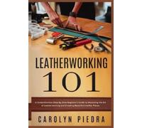 Carolyn Piedra Leatherworking 101 (Tascabile)
