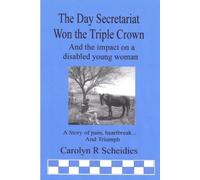 Carolyn R Scheidies THE Day Secretariat Won the Triple Crown (Tascabile)