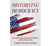 Carolyn Renée Dupont Distorting Democracy (Tascabile)