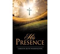 Carolyn Ruth Washington His Presence (Tascabile)