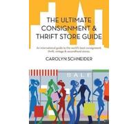 Carolyn Schneid The Ultimate Consignment & Thrift Store Guide: An in (Tascabile)