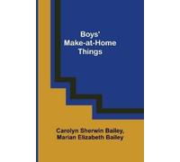 Carolyn Sherwin Bailey Marian Elizabeth Bail Boys' Make-at-Home Thin (Tascabile)