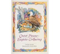 Carolyn Stearns Quiet Please-Eaglets Growing (Copertina rigida)