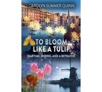 Carolyn Summer Quinn To Bloom Like a Tulip (Tascabile)