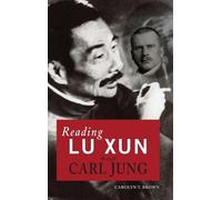 Carolyn T Brown Reading Lu Xun Through Carl Jung (Copertina rigida)