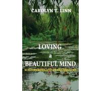 Carolyn T Linn Loving A Beautiful Mind (Tascabile)